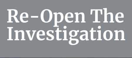 Re-Open The Investigation